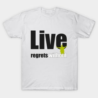 Live without regrets T-Shirt